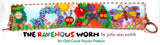 THE RAVENOUS WORM Bracelet Pattern