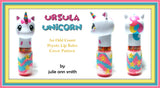 URSULA UNICORN Lip Balm Cover Pattern